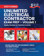 2023 Florida Unlimited Electrical Contractor Exam Prep: Volume 1: Study Review & Practice Exams