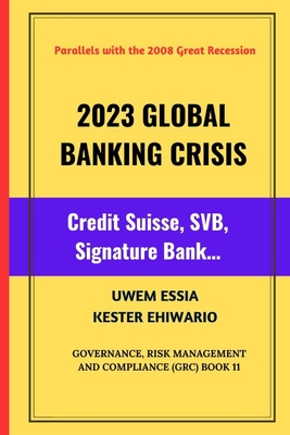 2023 Global Banking Crisis: Credit Suisse, SVB, Signature Bank... - Ehiwario, Kester, and Essia, Uwem