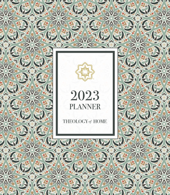 2023 Theology of Home Planner - Gress, Carrie, PhD, and Mering, Noelle