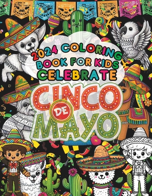 2024 Coloring Book For Kids Celebrate Cinco De Mayo: Viva Cinco de Mayo, A Kid's Coloring Adventure, Mexican Fiesta 2024 - Nighety, Moon's