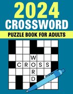 2024 Crossword Puzzle Book For Adults: Easy to Medium Level Crossword Puzzles Book For Daily Mental Fitness