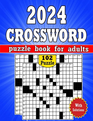 2024 Crossword Puzzles Book for Adults With Solution: 102 Medium-Large Print Crossword Puzzles for Adults to Challenge Your Mind and Boost Your Brain Health - House, Kl Kelly Book