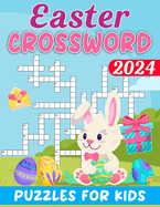 2024 Easter Crossword Puzzles For Kids: Easter Themed Crossword Puzzle Book For Kids With Solutions