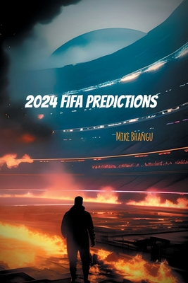 2024 FIFA Predictions - Bhangu, Mike