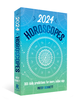 2024 Horoscopes: 365 Daily Predictions for Every Zodiac Sign - Bennett, Patsy