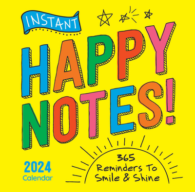 2024 Instant Happy Notes Boxed Calendar: 365 Reminders to Smile and Shine! (Daily Motivational Desk Gift) (Inspire Instant Happiness Calendars & Gifts)