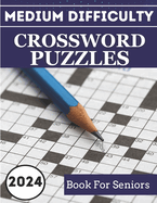 2024 Medium Difficulty Crossword Puzzles Book For Seniors: Keep Your Mind Engaged with These Fascinating Puzzles