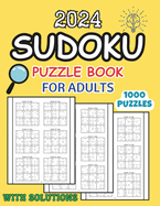 2024 Sudoku Puzzle Book for Adults: 1000 Sudoku Puzzles: 2024 Big 1000 Sudoku Puzzles Book for Adults, Easy with Full Solutions, Large Pint .