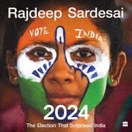 2024: The Election That Surprised India