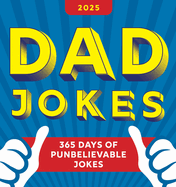 2025 Dad Jokes Boxed Calendar: 365 Days of Punbelievable Jokes (Daily Joke Calendar for Him, Desk Gift for Her) (World's Best Dad Jokes Collection)