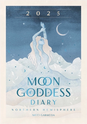 2025 Moon Goddess Diary-Northern Hemisphere: Seasonal Planner for 2025 (Planners) - Garaicoa, Nicci