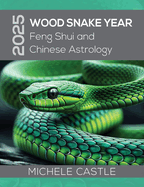 2025 Wood Snake Year: Feng Shui and Chinese Astrology