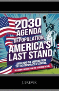 2030 Agenda Depopulation, America's Last Stand: Awakening the Unbound from the Conspiracy of Control
