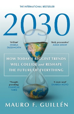 2030: How Today's Biggest Trends Will Collide and Reshape the Future of Everything - Guilln, Mauro F.