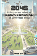 2045: Navigating the Future of Humanity and Technology in a Post-Work World