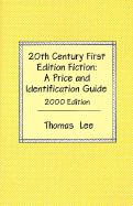 20th Century First Edition Fiction: A Price and Identification Guide - Lee, Thomas