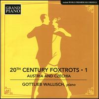 20th Century Foxtrots, Vol. 1: Austria and Czechia - Gottlieb Wallisch