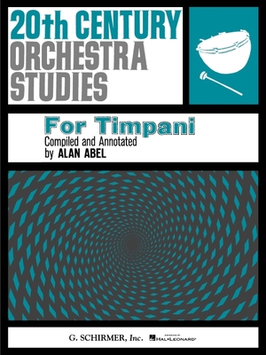 20th Century Orchestra Studies for Timpani - Hal Leonard Corp (Creator), and Abel, Alan (Editor)