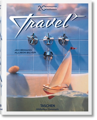 20th Century Travel - Silver, Allison, and Heimann, Jim (Editor)