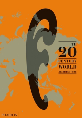 20th-Century World Architecture: The Phaidon Atlas - Ibanez Lopez, Diana, and Trafas, Zofia, and Anderson, Richard
