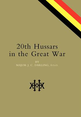 20th Hussars in the Great War - Major J C Darling