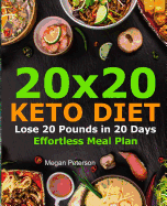 20x20 Keto Diet: Lose 20 Pounds in 20 Days Effortless Meal Plan