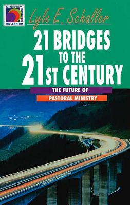 21 Bridges to the Twenty-First Century - Schaller, Lyle E
