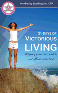 21 Days of Victorious Living!: Aligning your soul, wealth and affairs with God