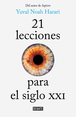 21 Lecciones Para El Siglo XXI / 21 Lessons for the 21st Century - Harari, Yuval Noah