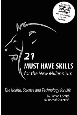 21 Must Have Skills for the New Millennium: Science, Technology, Engineering Arts & Math: Science, Technology, Engineering, Arts and Math - Smith, Damon J