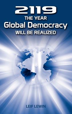 2119 - The Year Global Democracy Will Be Realized - Lewin, Leif