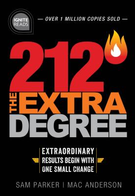 212 the Extra Degree: Extraordinary Results Begin with One Small Change - Parker, Sam, and Anderson, Mac