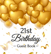 21st Birthday Guest Book: Keepsake Gift for Men and Women Turning 21 - Hardback with Funny Gold Balloon Hearts Themed Decorations and Supplies, Personalized Wishes, Gift Log, Sign-in, Photo Pages