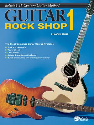 21st Century Guitar Rock Shop 1: The Most Complete Guitar Course Available - Stang, Aaron