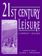 21st Century Leisure: Current Issues - Kelly, John R, and Freysinger, Valeria J