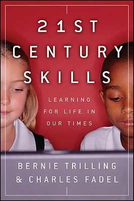 21st Century Skills: Learning for Life in Our Times - Trilling, Bernie, and Fadel, Charles