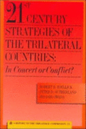 21st Century Strategies of the Trilateral Countries: In Concert or Conflict?