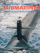 21st Century Submarines: Undersea Vessels of Today's Navies - Crawford, Steve