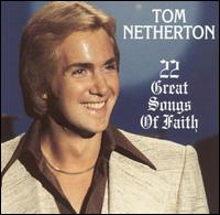 22 Great Songs of Faith - Tom Netherton