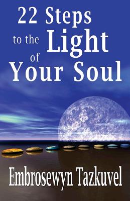 22 Steps to the Light of Your Soul - Tazkuvel, Embrosewyn
