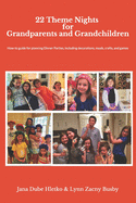 22 Theme Nights for Grandparents and Grandchildren: How-To Guide for Planning Theme Dinner Parties, Including Decorations, Food, Games/Crafts
