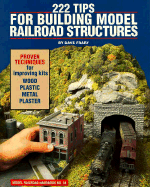 222 Tips for Building Model Railroad Structures - Frary, Dave, and Emmerich, Michael (Editor)