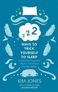222 Ways to Trick Yourself to Sleep: Scientifically Supported Ways to Fall Asleep and Stay Asleep
