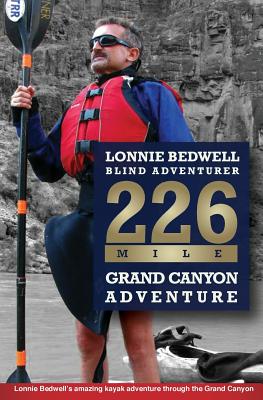 226: How I Became the First Blind Person to Kayak the Grand Canyon - Canfeld, Joel, and Nielson, Alex (Foreword by), and Seppala, Richard (Introduction by)