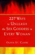227 ways to unleash the sex goddess in every woman