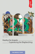 23 Volume 2: Reading the Gospels. Experiencing the Shepherd King: The Middle Years