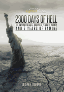 2300 Days of Hell: The Two Witnesses, Josephs 7 Years of Plenty and 7 Years of Famine