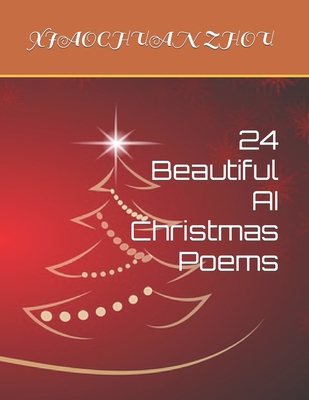 24 Beautiful AI Christmas Poems - Zhou, Xiaochuan