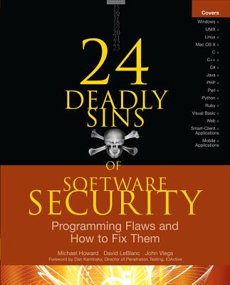 24 Deadly Sins of Software Security: Programming Flaws and How to Fix Them - Howard, Michael, and LeBlanc, David, and Viega, John