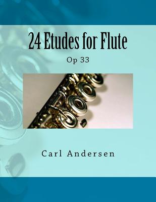 24 Etudes for Flute: Op 33 - Fleury, Paul M (Editor), and Andersen, Carl Joachim